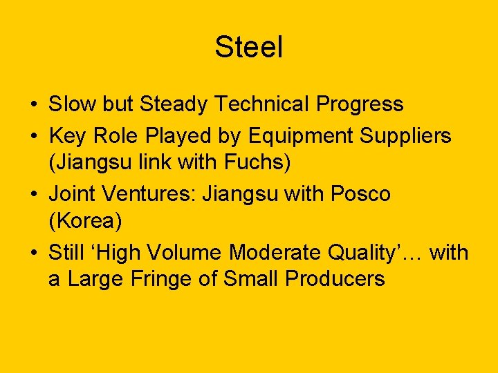 Steel • Slow but Steady Technical Progress • Key Role Played by Equipment Suppliers