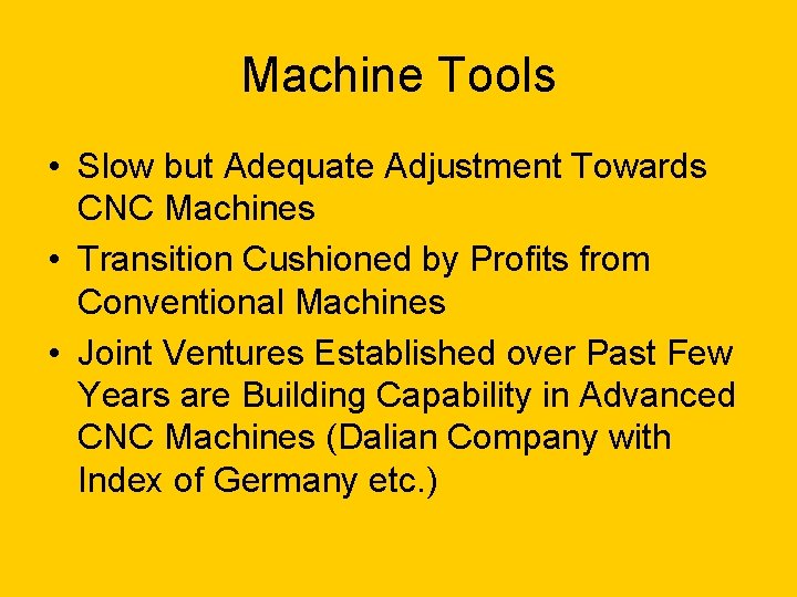 Machine Tools • Slow but Adequate Adjustment Towards CNC Machines • Transition Cushioned by