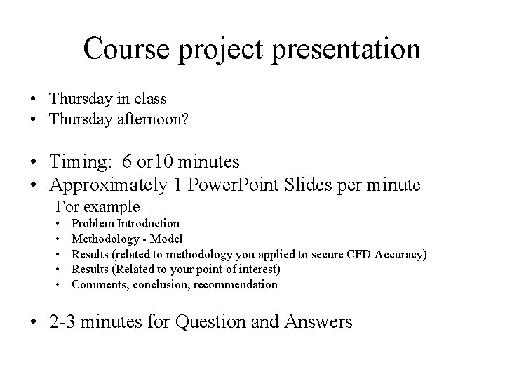 Course project presentation • Thursday in class • Thursday afternoon? • Timing: 6 or