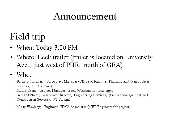 Announcement Field trip • When: Today 3: 20 PM • Where: Beck trailer (trailer