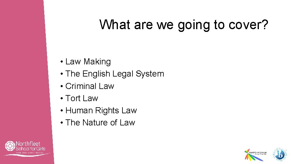 What are we going to cover? • F • Law Making • The English
