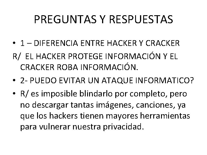 PREGUNTAS Y RESPUESTAS • 1 – DIFERENCIA ENTRE HACKER Y CRACKER R/ EL HACKER