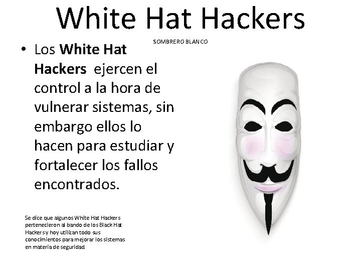 White Hat Hackers SOMBRERO BLANCO • Los White Hat Hackers ejercen el control a
