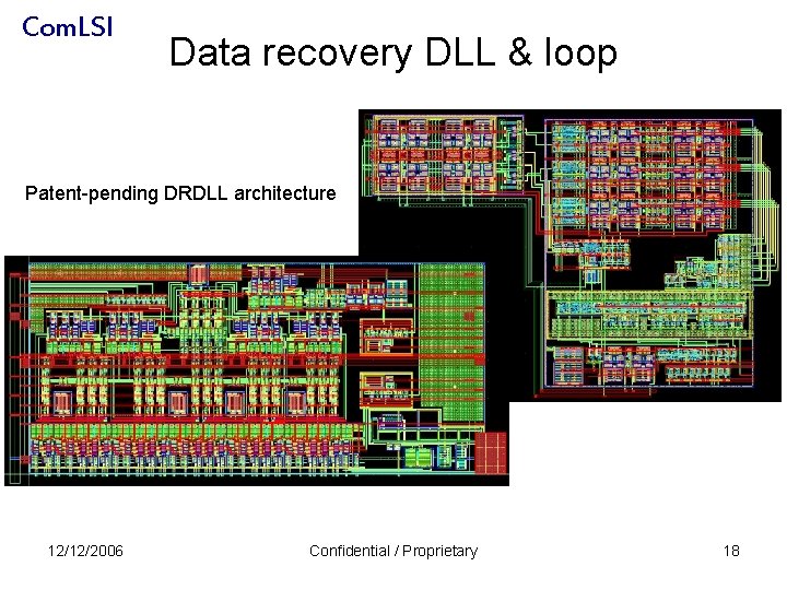 Com. LSI Data recovery DLL & loop Patent-pending DRDLL architecture 12/12/2006 Confidential / Proprietary