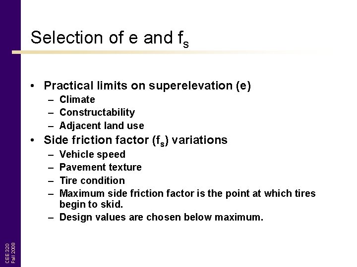 Selection of e and fs • Practical limits on superelevation (e) – Climate –