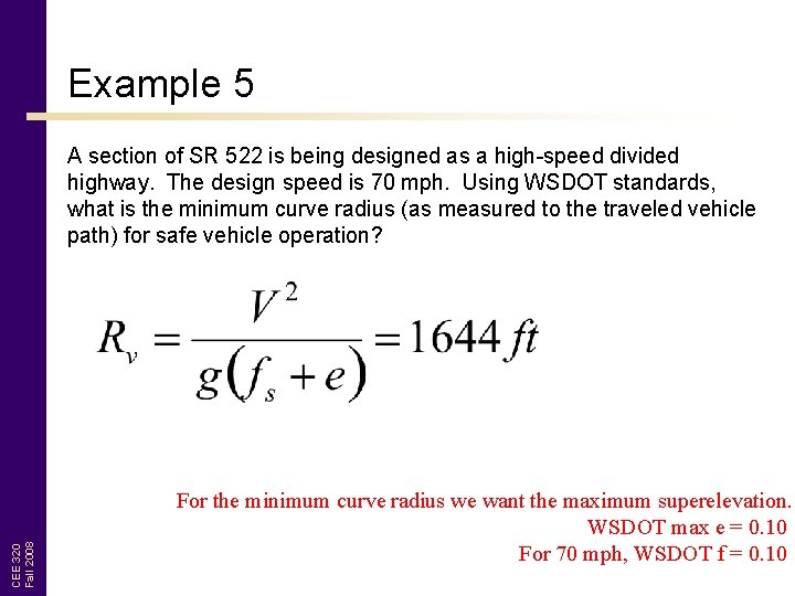 Example 5 CEE 320 Fall 2008 A section of SR 522 is being designed