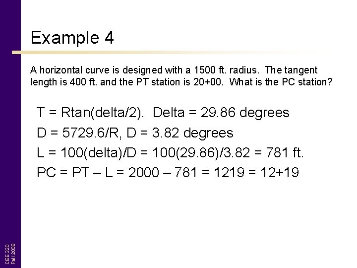 Example 4 A horizontal curve is designed with a 1500 ft. radius. The tangent