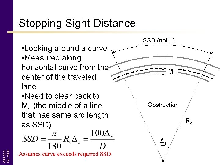 Stopping Sight Distance SSD (not L) • Looking around a curve • Measured along