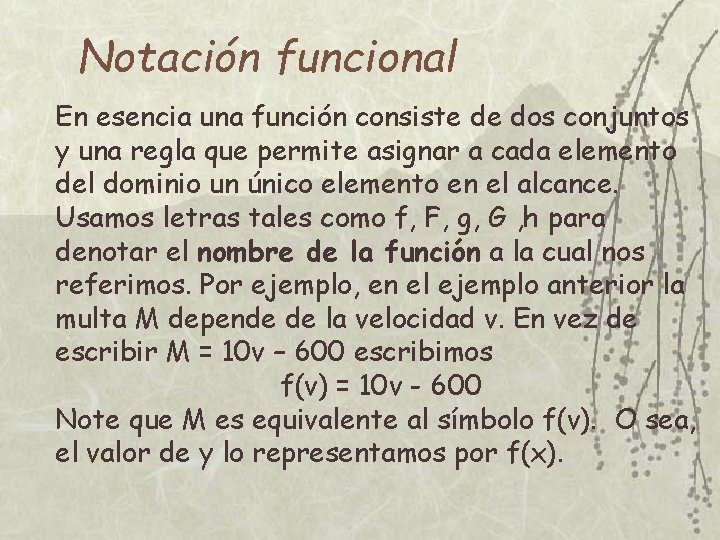 Notación funcional En esencia una función consiste de dos conjuntos y una regla que