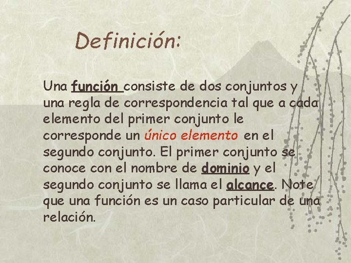 Definición: Una función consiste de dos conjuntos y una regla de correspondencia tal que