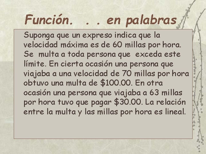 Función. . . en palabras Suponga que un expreso indica que la velocidad máxima