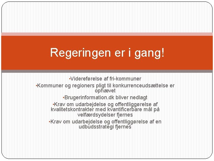 Regeringen er i gang! • Videreførelse af fri-kommuner • Kommuner og regioners pligt til