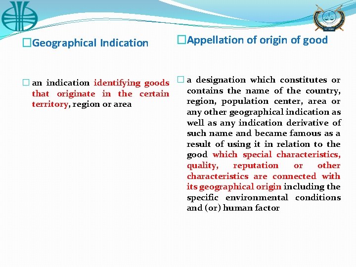 �Geographical Indication �Appellation of origin of good � an indication identifying goods � a