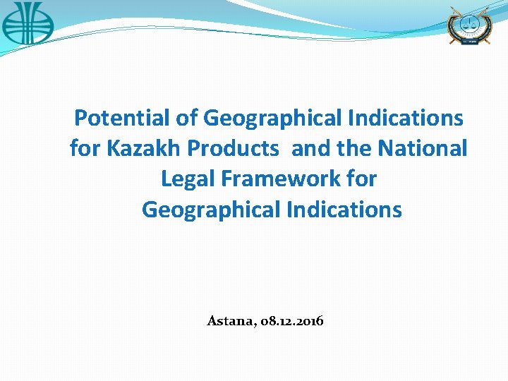 Potential of Geographical Indications for Kazakh Products and the National Legal Framework for Geographical