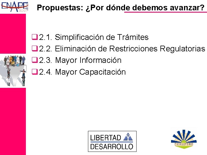 Propuestas: ¿Por dónde debemos avanzar? q 2. 1. Simplificación de Trámites q 2. 2.