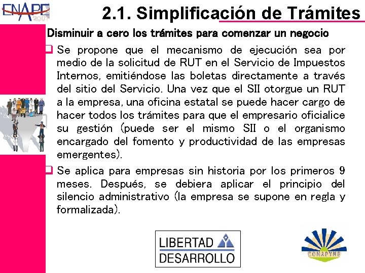 2. 1. Simplificación de Trámites Disminuir a cero los trámites para comenzar un negocio