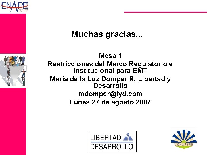 Muchas gracias. . . Mesa 1 Restricciones del Marco Regulatorio e Institucional para EMT