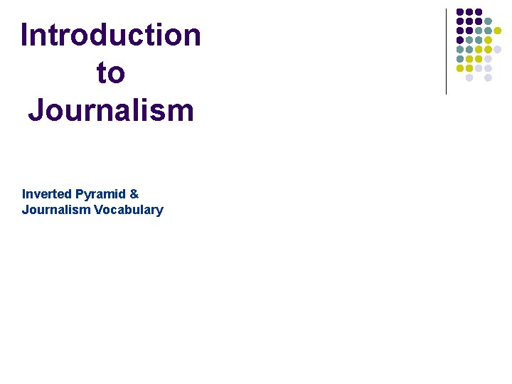 Introduction to Journalism Inverted Pyramid & Journalism Vocabulary 