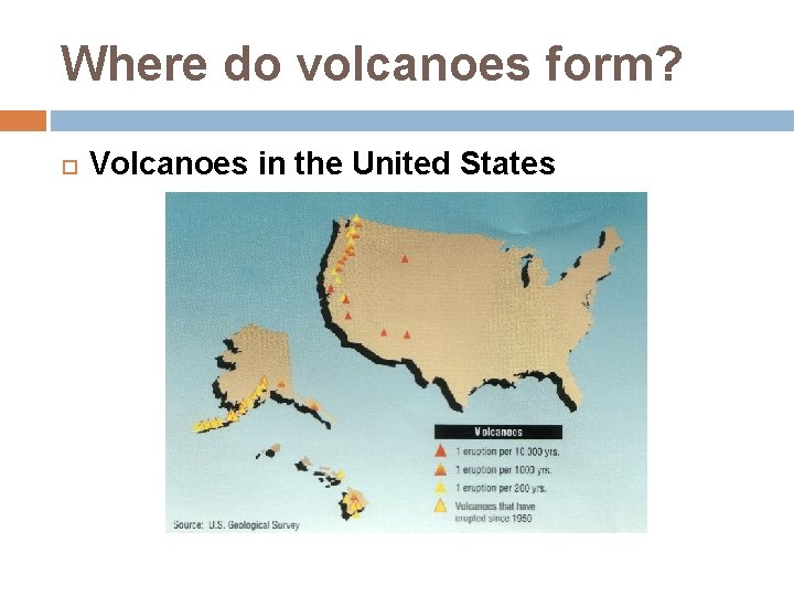 Where do volcanoes form? Volcanoes in the United States 