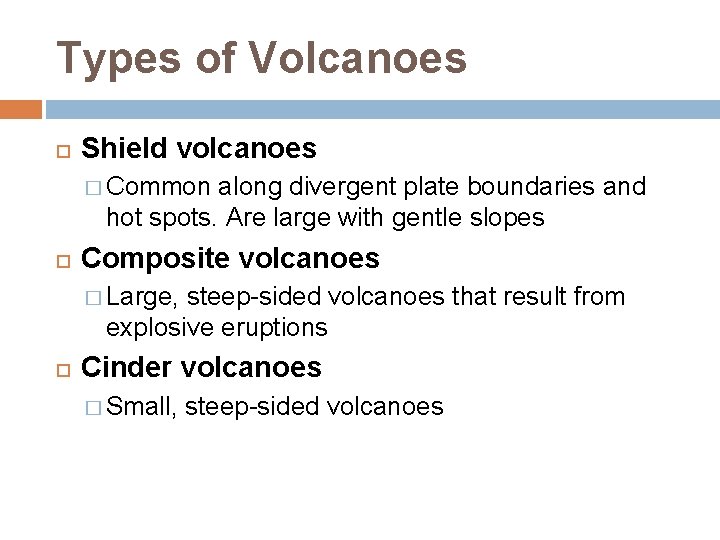 Types of Volcanoes Shield volcanoes � Common along divergent plate boundaries and hot spots.
