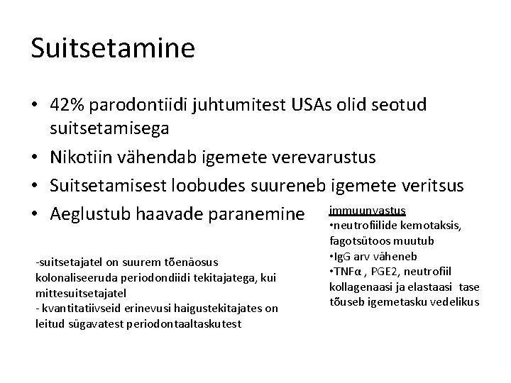 Suitsetamine • 42% parodontiidi juhtumitest USAs olid seotud suitsetamisega • Nikotiin vähendab igemete verevarustus