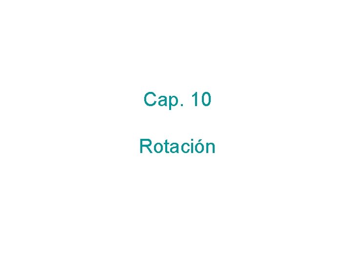 Cap. 10 Rotación 