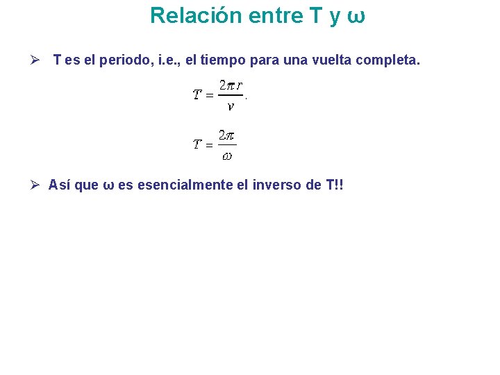 Relación entre T y ω Ø T es el periodo, i. e. , el