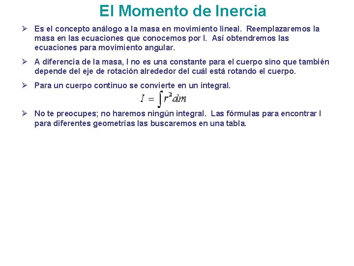 El Momento de Inercia Ø Es el concepto análogo a la masa en movimiento