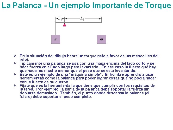 La Palanca - Un ejemplo Importante de Torque Ø En la situación del dibujo