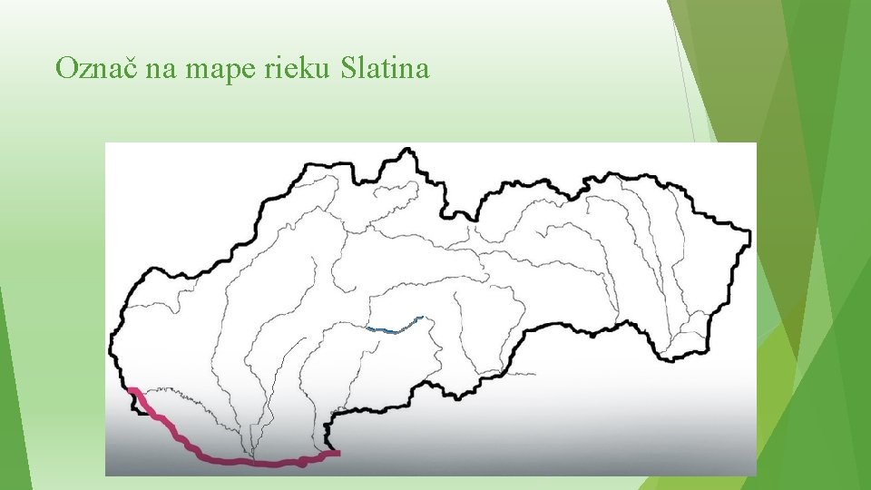Označ na mape rieku Slatina 