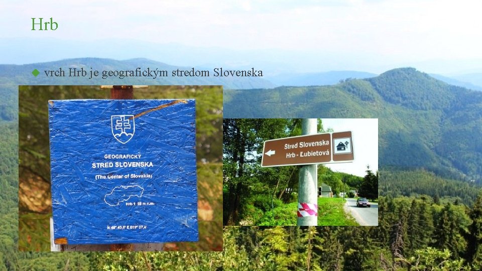 Hrb vrch Hrb je geografickým stredom Slovenska 
