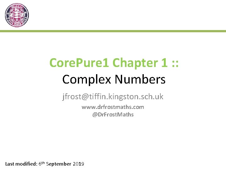 Core. Pure 1 Chapter 1 : : Complex Numbers jfrost@tiffin. kingston. sch. uk www.