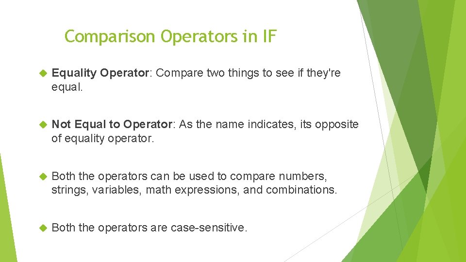 Comparison Operators in IF Equality Operator: Compare two things to see if they're equal.
