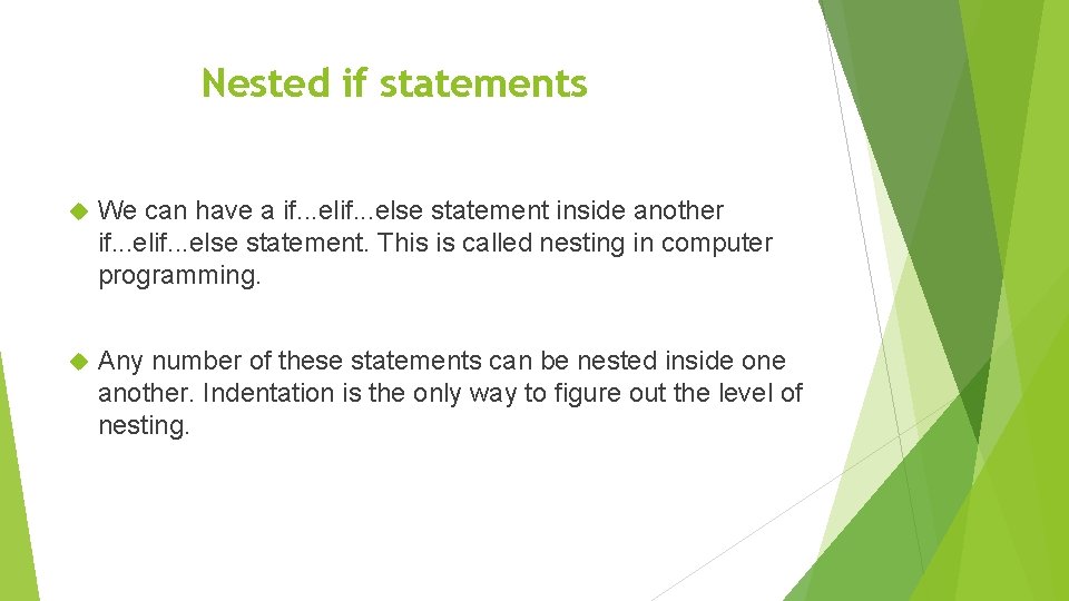 Nested if statements We can have a if. . . else statement inside another