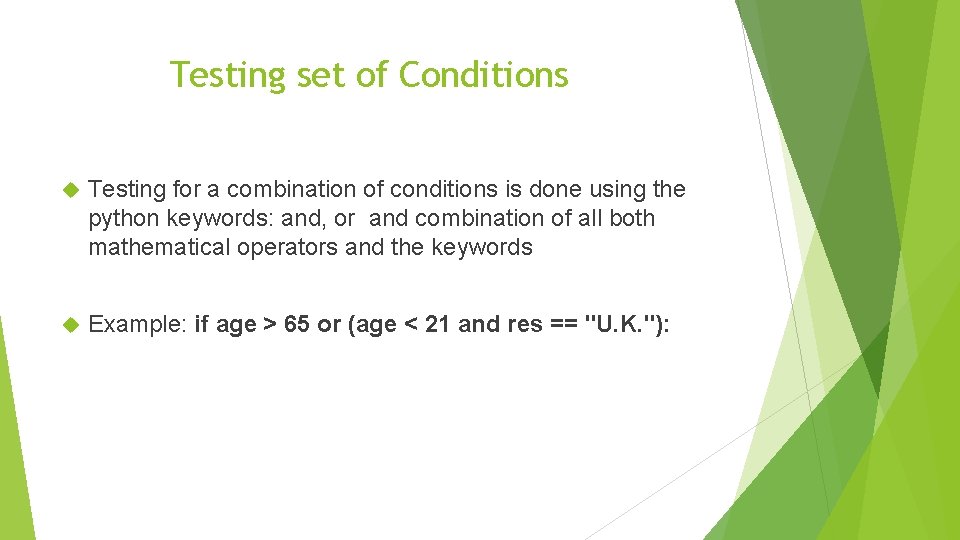 Testing set of Conditions Testing for a combination of conditions is done using the