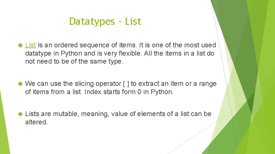 Datatypes - List is an ordered sequence of items. It is one of the