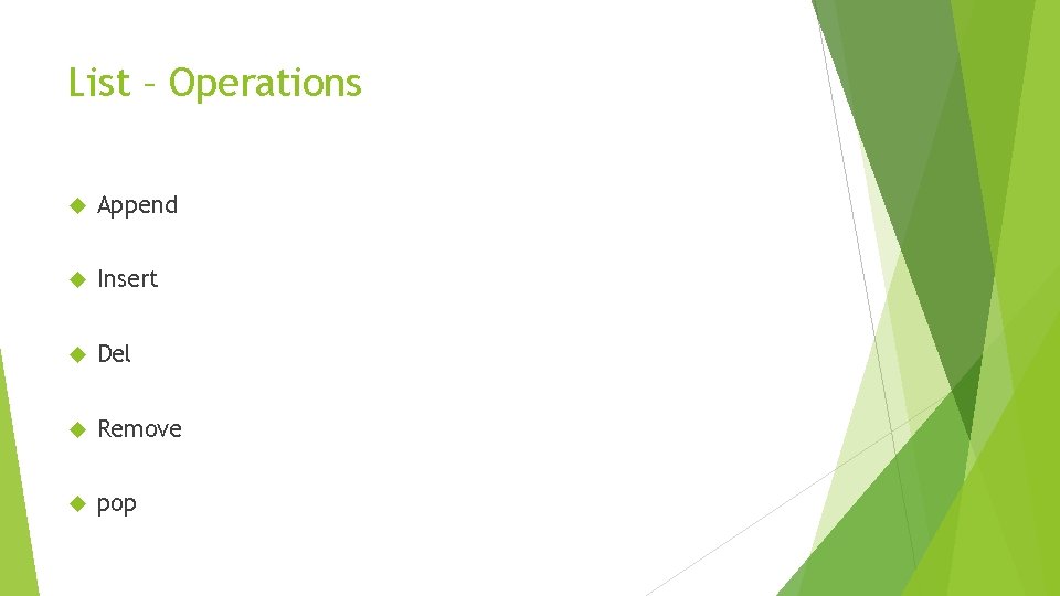 List – Operations Append Insert Del Remove pop 