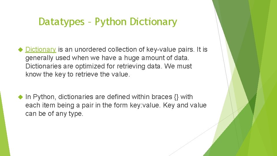 Datatypes – Python Dictionary is an unordered collection of key-value pairs. It is generally