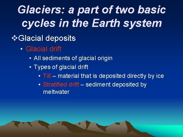 Glaciers: a part of two basic cycles in the Earth system v. Glacial deposits