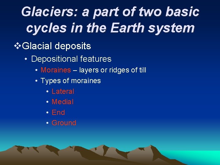 Glaciers: a part of two basic cycles in the Earth system v. Glacial deposits