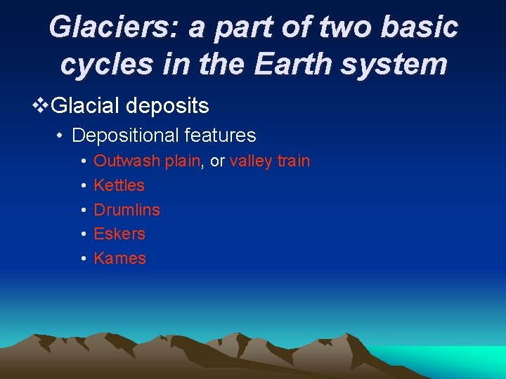 Glaciers: a part of two basic cycles in the Earth system v. Glacial deposits