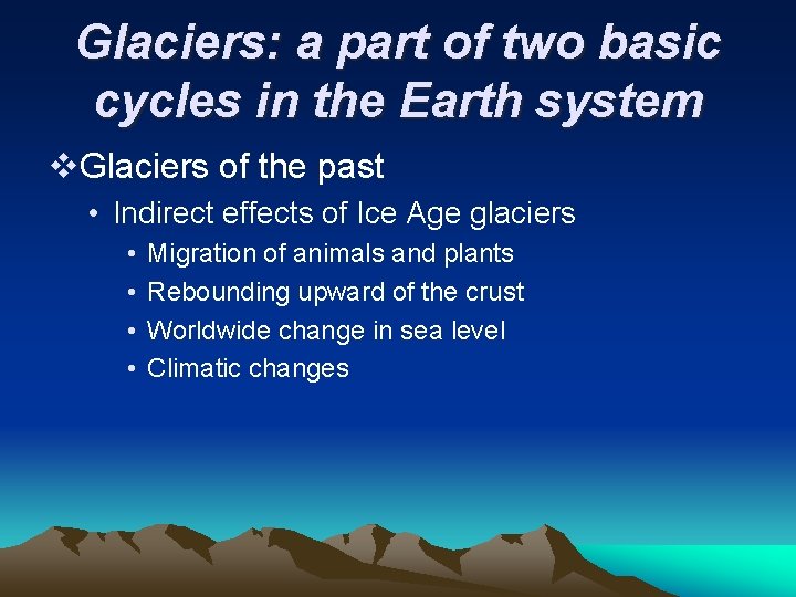 Glaciers: a part of two basic cycles in the Earth system v. Glaciers of