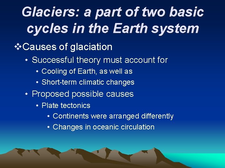 Glaciers: a part of two basic cycles in the Earth system v. Causes of