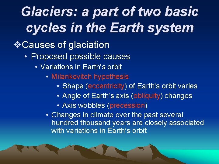 Glaciers: a part of two basic cycles in the Earth system v. Causes of