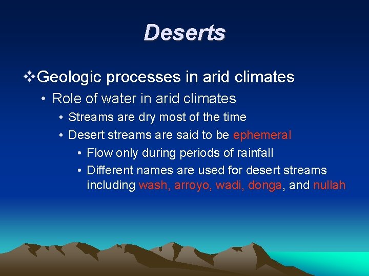 Deserts v. Geologic processes in arid climates • Role of water in arid climates