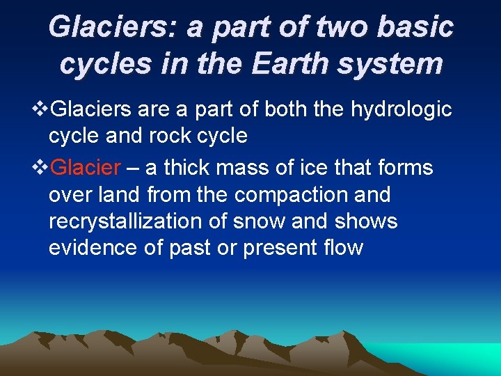 Glaciers: a part of two basic cycles in the Earth system v. Glaciers are