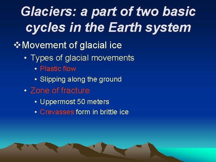 Glaciers: a part of two basic cycles in the Earth system v. Movement of