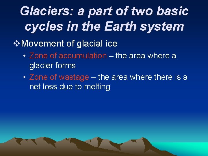 Glaciers: a part of two basic cycles in the Earth system v. Movement of