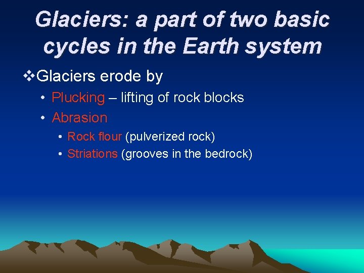 Glaciers: a part of two basic cycles in the Earth system v. Glaciers erode