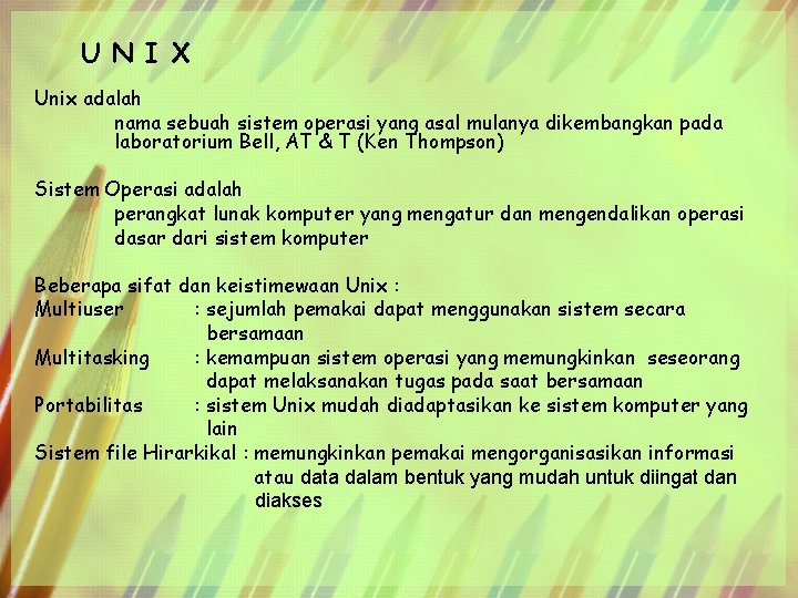 U N I X Unix adalah nama sebuah sistem operasi yang asal mulanya dikembangkan